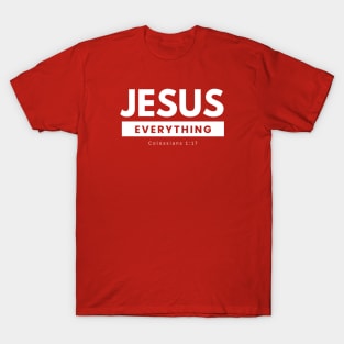 Jesus over Everything - Colossians 1:17 T-Shirt